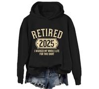 Retired 2025 Retirement Worked Whole Life For This Hoodie, Retired 2025 Sweatshirts, Retirement Gifts for Men Women Black