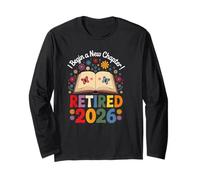 Retired 2026 I Begin A New Chapter Retirement Starts Now Long Sleeve T-Shirt