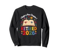 Retired 2026 I Begin A New Chapter Retirement Starts Now Sweatshirt