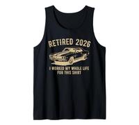Retired 2026 I Worked My Whole Life For This Classic Car Tank Top