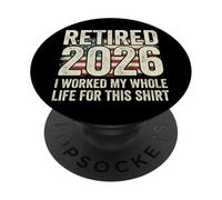 Retired 2026 I Worked My Whole Life For This PopSockets Adhesive PopGrip
