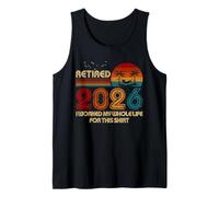 Retired 2026 I Worked My Whole Life Funny Retirement Gift Tank Top
