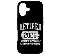 Retired 2026 I Worked My Whole Life Tee Retirement Men Women Case for iPhone 17