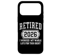 Retired 2026 I Worked My Whole Life Tee Retirement Men Women Case for iPhone 17 Pro Max