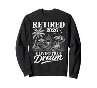 Retired 2026 Living The Dream Beach Vacation Retirement Sweatshirt