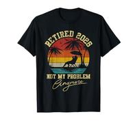 Retired 2026 Not My Problem Anymore Vintage Gift Retirement T-Shirt