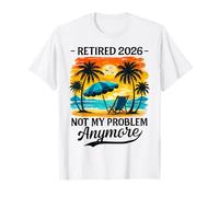 Retired 2026 Not My Problem Beach Vibe Retirement T-Shirt