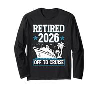 Retired 2026 Off to Cruise Retirement Ship Cruising Cruiser Long Sleeve T-Shirt