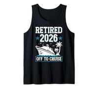 Retired 2026 Off to Cruise Retirement Ship Cruising Cruiser Tank Top