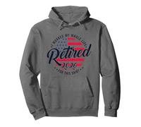 Retired 2026 Retirement I Worked My Whole Like For This Pullover Hoodie