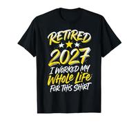 Retired 2027 I Worked My Whole Life for This Tee Men Women Value Graphic T-Shirt