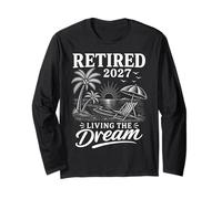 Retired 2027 Living The Dream Beach Vacation Retirement Long Sleeve T-Shirt