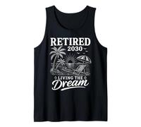 Retired 2030 Living The Dream Beach Vacation Retirement Tank Top