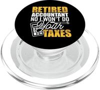 Retired Accountant No I Won't Do Your Taxes Retirement PopSockets PopGrip for MagSafe
