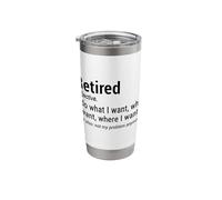 Retired Adjective I Do What I Want When I Want Where I Want Stainless Steel Insulated Tumbler