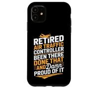 Retired Air Traffic Controller Proud Of It Aviation Quote Case for iPhone 11