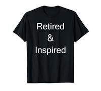 Retired and Inspired T-Shirt