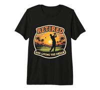 Retired and Living The Dream Golf Lover Golfer Retirement Premium T-Shirt