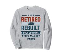 Retired And Rebuilt Body Contains Aftermarket Parts Sweatshirt