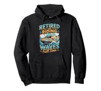 Retired And Riding Waves Full Time Jet Ski Pullover Hoodie