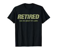 Retired Ask ME About My Lawn T-Shirt