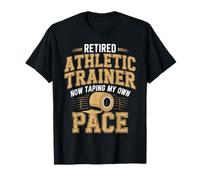 Retired Athletic Trainer Taping at My Own Pace T-Shirt