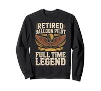 Retired Balloon Pilot Full Time Legend Hot Air Balloon Sweatshirt