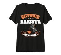 Retired Barista Brew It Yourself Coffee Funny Retirement Premium T-Shirt