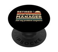 Retired Brand Partnership Manager Not My Problem Anymore PopSockets Swappable PopGrip