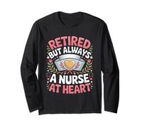 Retired But Always A Nurse At Heart Long Sleeve T-Shirt
