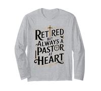 Retired But Always A Pastor at Heart Pastor Appreciation Long Sleeve T-Shirt