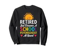 Retired But Forever A School Psychologist At Heart Sweatshirt
