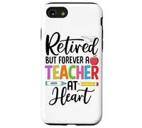 Retired But Forever A Teacher At Heart Former School Case for iPhone SE (2020) / 7/8