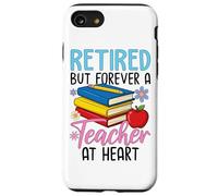 Retired But Forever A Teacher At Heart Former Teacher Case for iPhone SE (2020) / 7/8