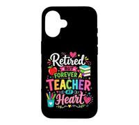 Retired But Forever A Teacher At Heart Teacher Retirement Case for iPhone 16