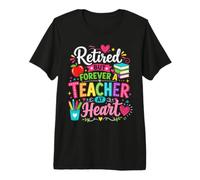 Retired But Forever A Teacher At Heart Teacher Retirement Premium T-Shirt