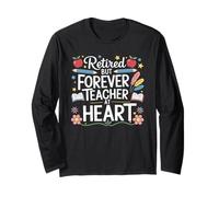 Retired But Forever A Teacher At Heart Teaching Retirement Long Sleeve T-Shirt
