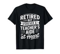 Retired But Forever A Teacher's Aide at Heart, Educator T-Shirt