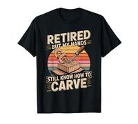 Retired But My Hands Still Know How to Carve T-Shirt