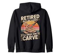 Retired But My Hands Still Know How To Carve Zip Hoodie