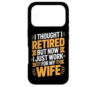 Retired But Now I Work For My Wife Husband Humor Case for iPhone 17 Pro