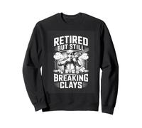 Retired But Still Breaking Clays Skeet Trap Sweatshirt