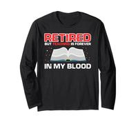 Retired But Teaching Still Runs in My Blood Daily Long Sleeve T-Shirt