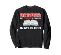 Retired But Teaching Still Runs In My Blood Daily Sweatshirt