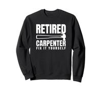 Retired Carpenter Fix It Yourself Sweatshirt
