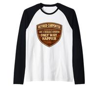 Retired Carpenter Like A Regular Only Happier Retirement Fun Raglan Baseball Tee