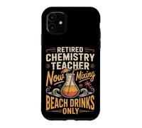 Retired Chemistry Teacher Now Mixing Beach Drinks Case for iPhone 11