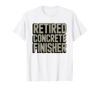 Retired Concrete Finisher Proud Trade Career Retirement T-Shirt