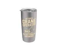 Retired Crane Operator Not My Problem Anymore Stainless Steel Insulated Tumbler