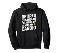 Retired Custodian Cleaning Up Was My Cardio Pullover Hoodie